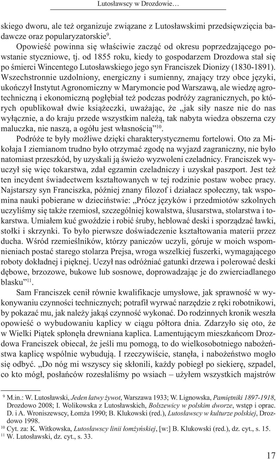 od 1855 roku, kiedy to gospodarzem Drozdowa stał się po śmierci Wincentego Lutosławskiego jego syn Franciszek Dionizy (1830-1891).