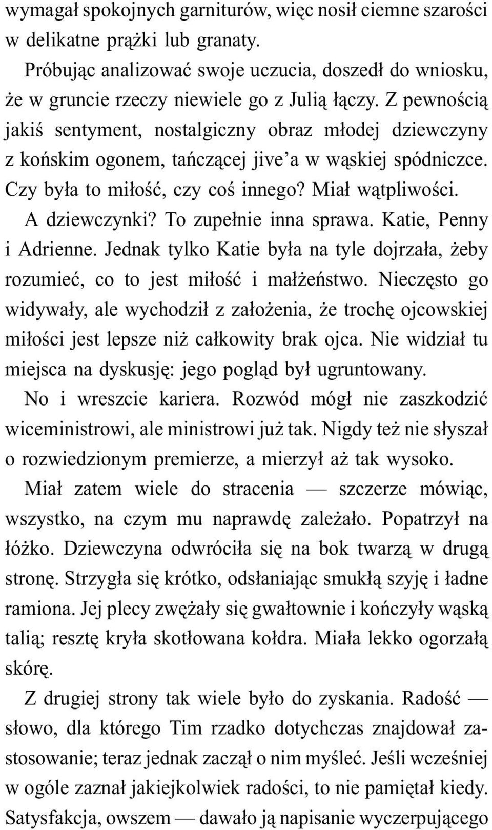 To zupełnie inna sprawa. Katie, Penny i Adrienne. Jednak tylko Katie była na tyle dojrzała, żeby rozumieć, co to jest miłość i małżeństwo.