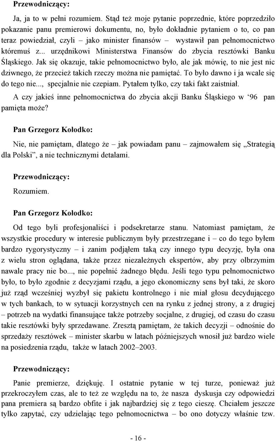 pełnomocnictwo któremuś z... urzędnikowi Ministerstwa Finansów do zbycia resztówki Banku Śląskiego.