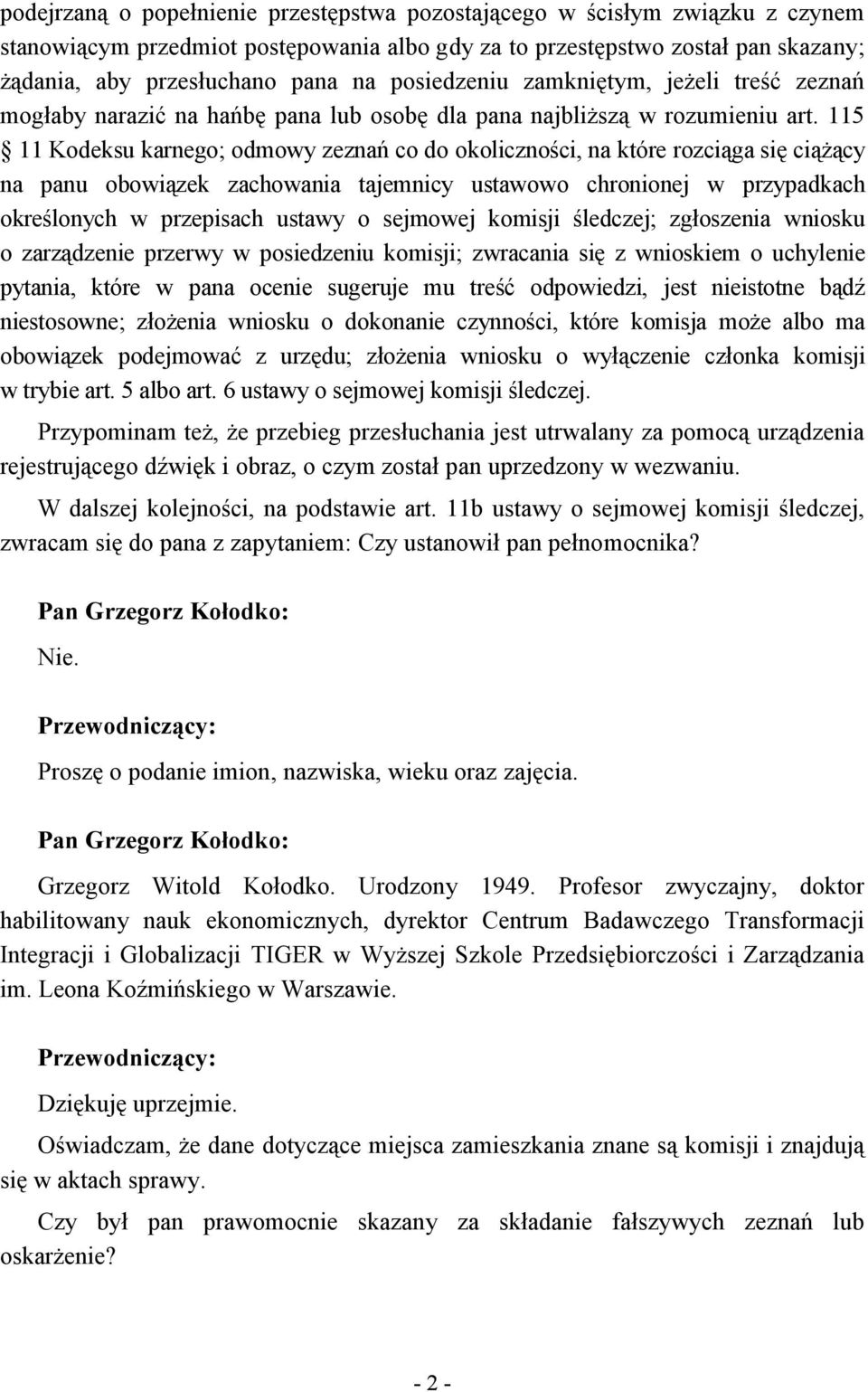 115 11 Kodeksu karnego; odmowy zeznań co do okoliczności, na które rozciąga się ciążący na panu obowiązek zachowania tajemnicy ustawowo chronionej w przypadkach określonych w przepisach ustawy o