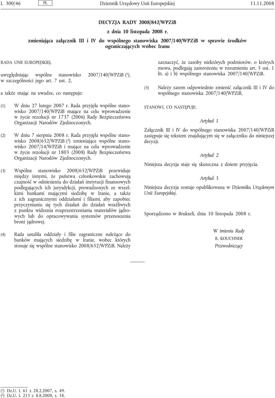 szczególności jego art. 7 ust. 2, a także mając na uwadze, co następuje: (1) W dniu 27 lutego 2007 r.