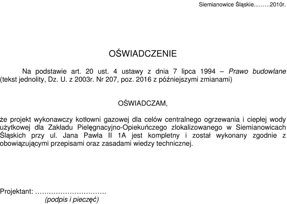 2016 z późniejszymi zmianami) OŚWIADCZAM, że projekt wykonawczy kotłowni gazowej dla celów centralnego ogrzewania i ciepłej wody