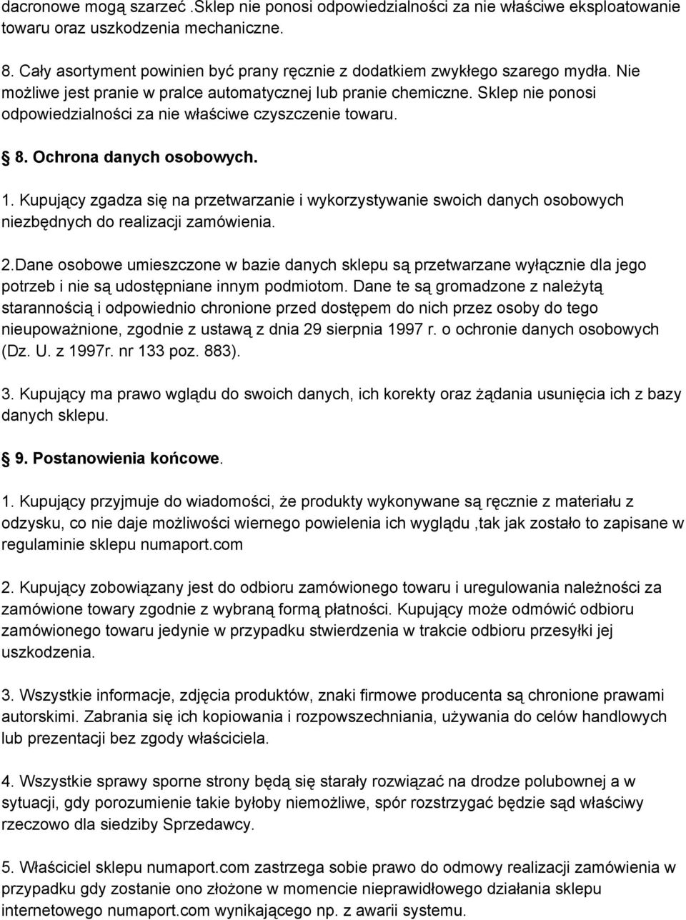 Sklep nie ponosi odpowiedzialności za nie właściwe czyszczenie towaru. 8. Ochrona danych osobowych. 1.