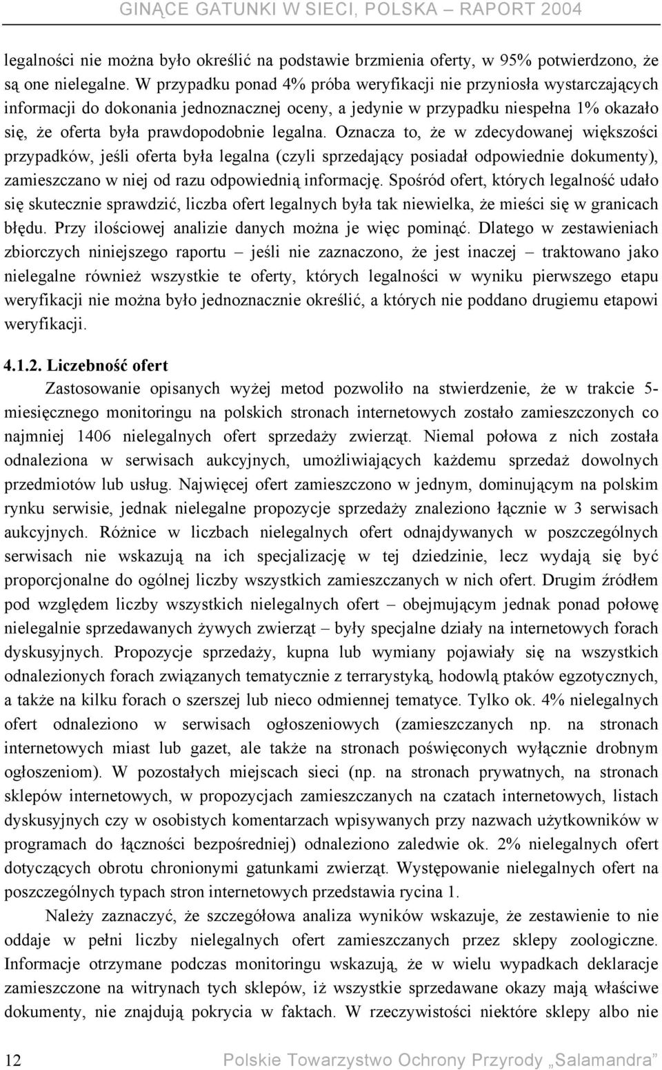 legalna. Oznacza to, że w zdecydowanej większości przypadków, jeśli oferta była legalna (czyli sprzedający posiadał odpowiednie dokumenty), zamieszczano w niej od razu odpowiednią informację.