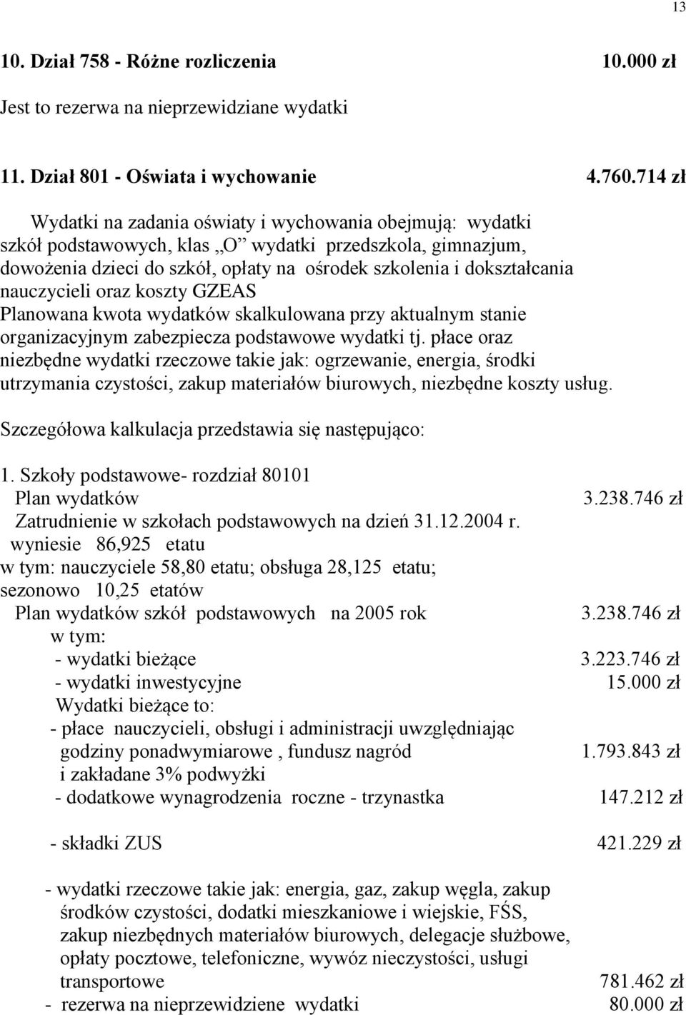 nauczycieli oraz koszty GZEAS Planowana kwota wydatków skalkulowana przy aktualnym stanie organizacyjnym zabezpiecza podstawowe wydatki tj.