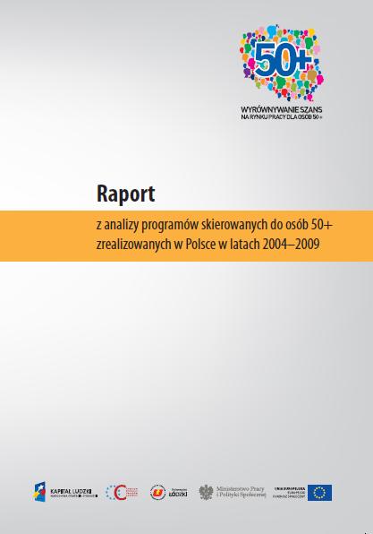 Faza 1: Raport zawiera analizy dotychczas zrealizowanych programów skierowanych do osób 50+ w Polsce w latach 2004-2009: Krajowe i regionalne programy rynku pracy wobec aktywizacji zawodowej osób w