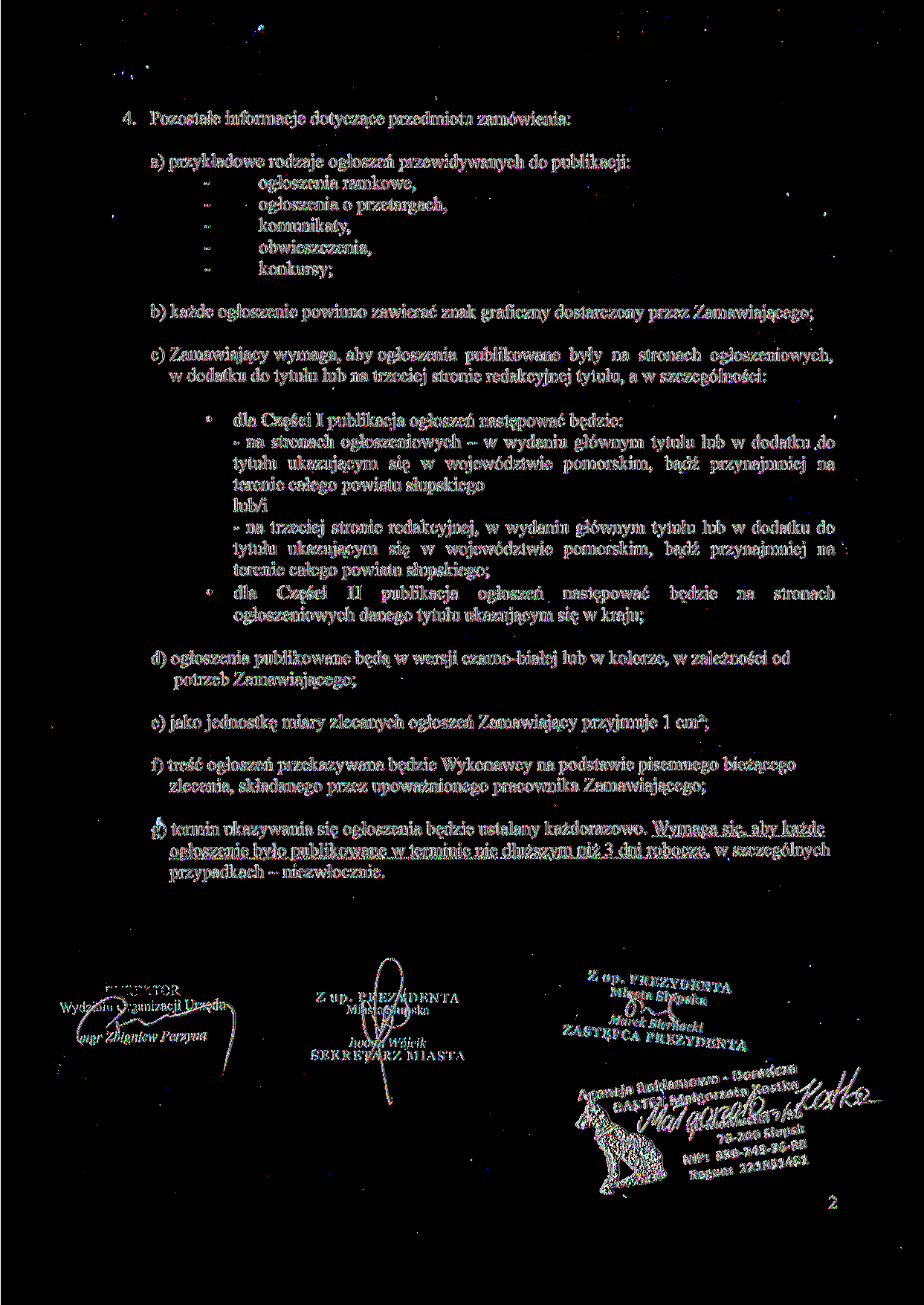 4. Pozostałe informacje dotyczące przedmiotu zamówienia: a) przykładowe rodzaje ogłoszeń przewidywanych do publikacji: ogłoszenia ramkowe, ogłoszenia o przetargach, komunikaty, obwieszczenia,