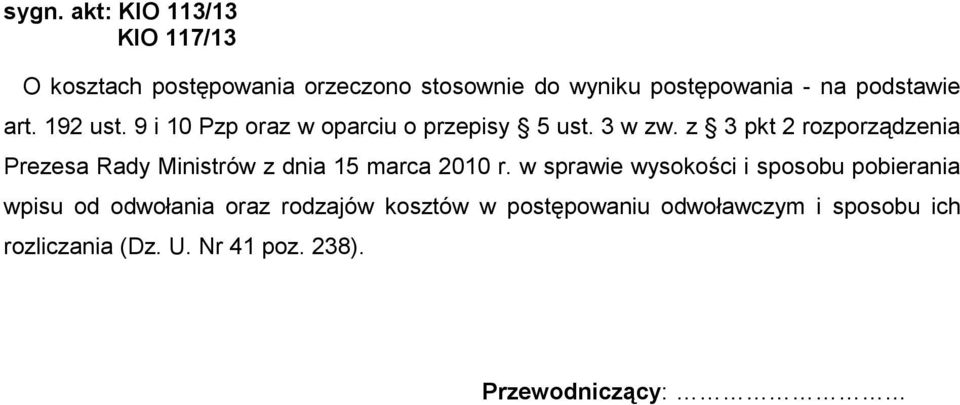 z 3 pkt 2 rozporządzenia Prezesa Rady Ministrów z dnia 15 marca 2010 r.