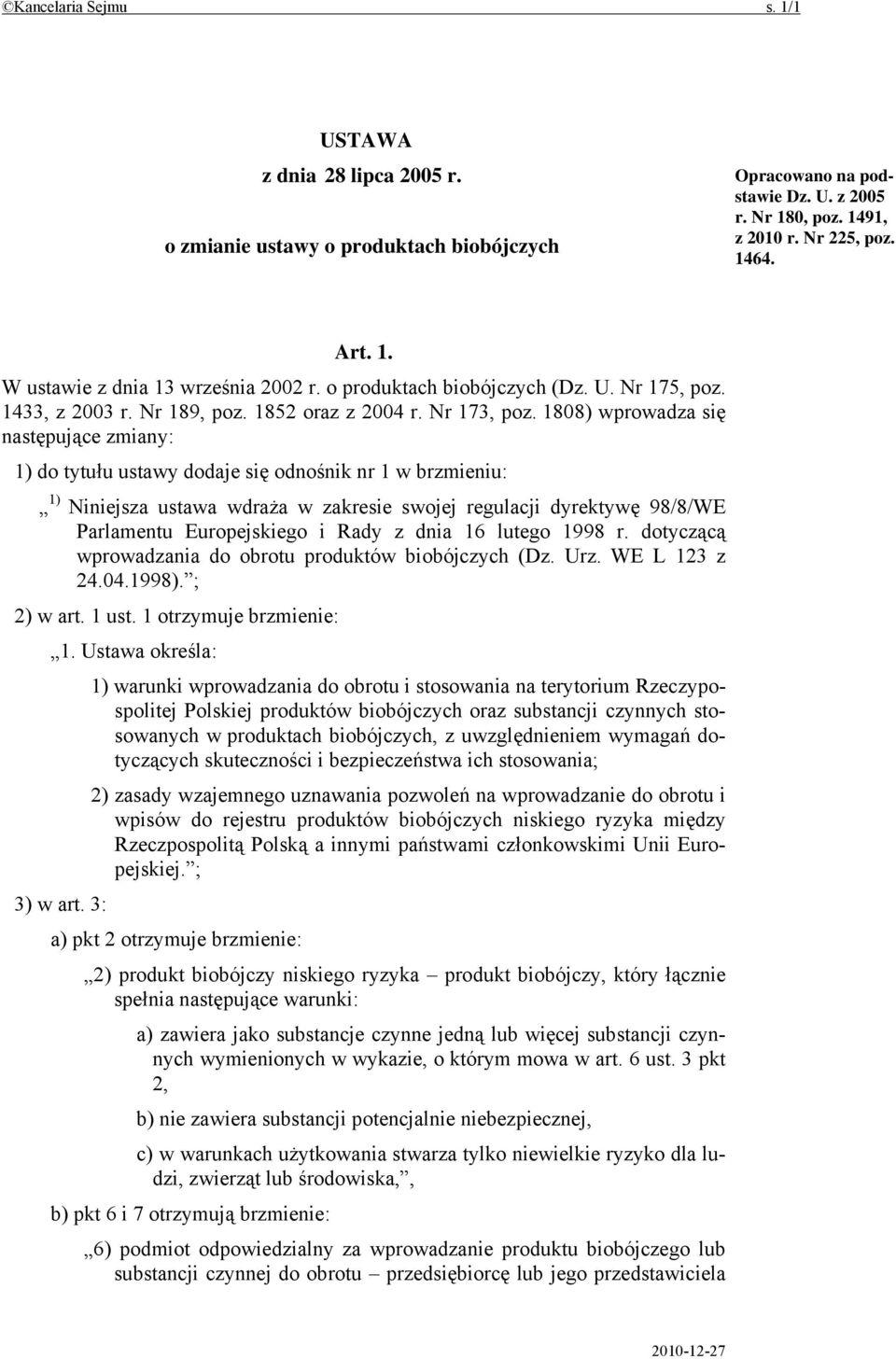 1808) wprowadza się następujące zmiany: 1) do tytułu ustawy dodaje się odnośnik nr 1 w brzmieniu: 1) Niniejsza ustawa wdraża w zakresie swojej regulacji dyrektywę 98/8/WE Parlamentu Europejskiego i