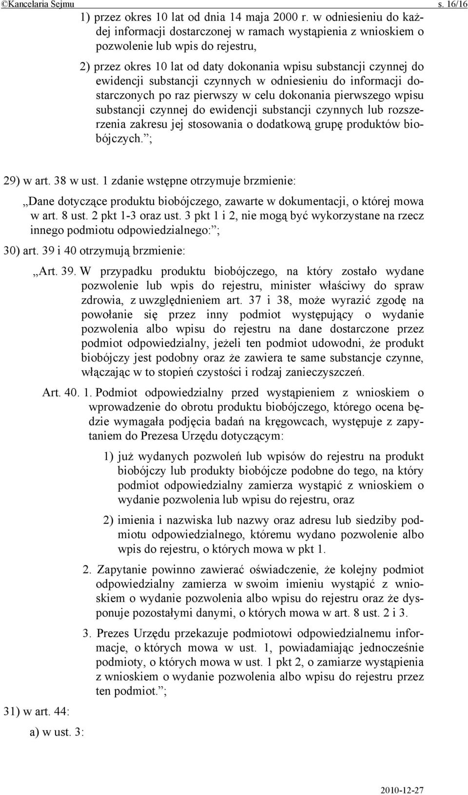 substancji czynnych w odniesieniu do informacji dostarczonych po raz pierwszy w celu dokonania pierwszego wpisu substancji czynnej do ewidencji substancji czynnych lub rozszerzenia zakresu jej