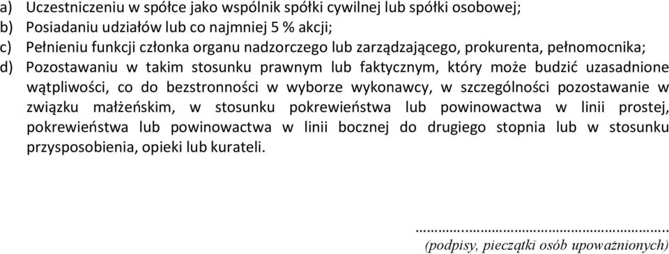 wątpliwości, co do bezstronności w wyborze wykonawcy, w szczególności pozostawanie w związku małżeńskim, w stosunku pokrewieństwa lub powinowactwa w linii