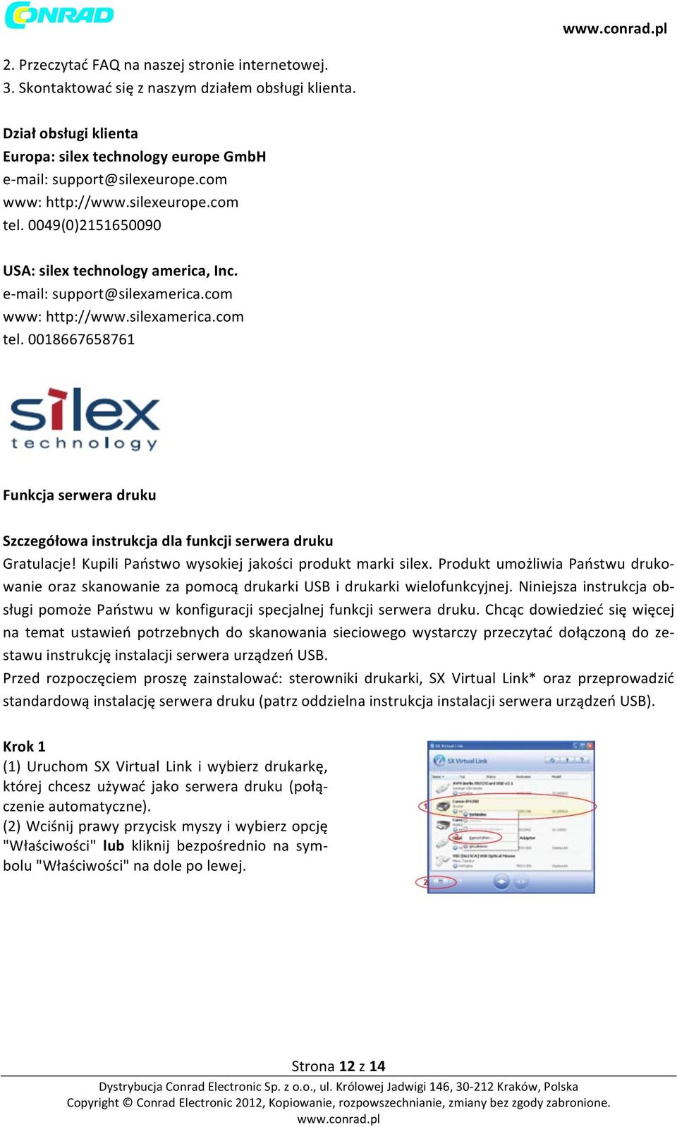 Kupili Państwo wysokiej jakości produkt marki silex. Produkt umożliwia Państwu druko- wanie oraz skanowanie za pomocą drukarki USB i drukarki wielofunkcyjnej.