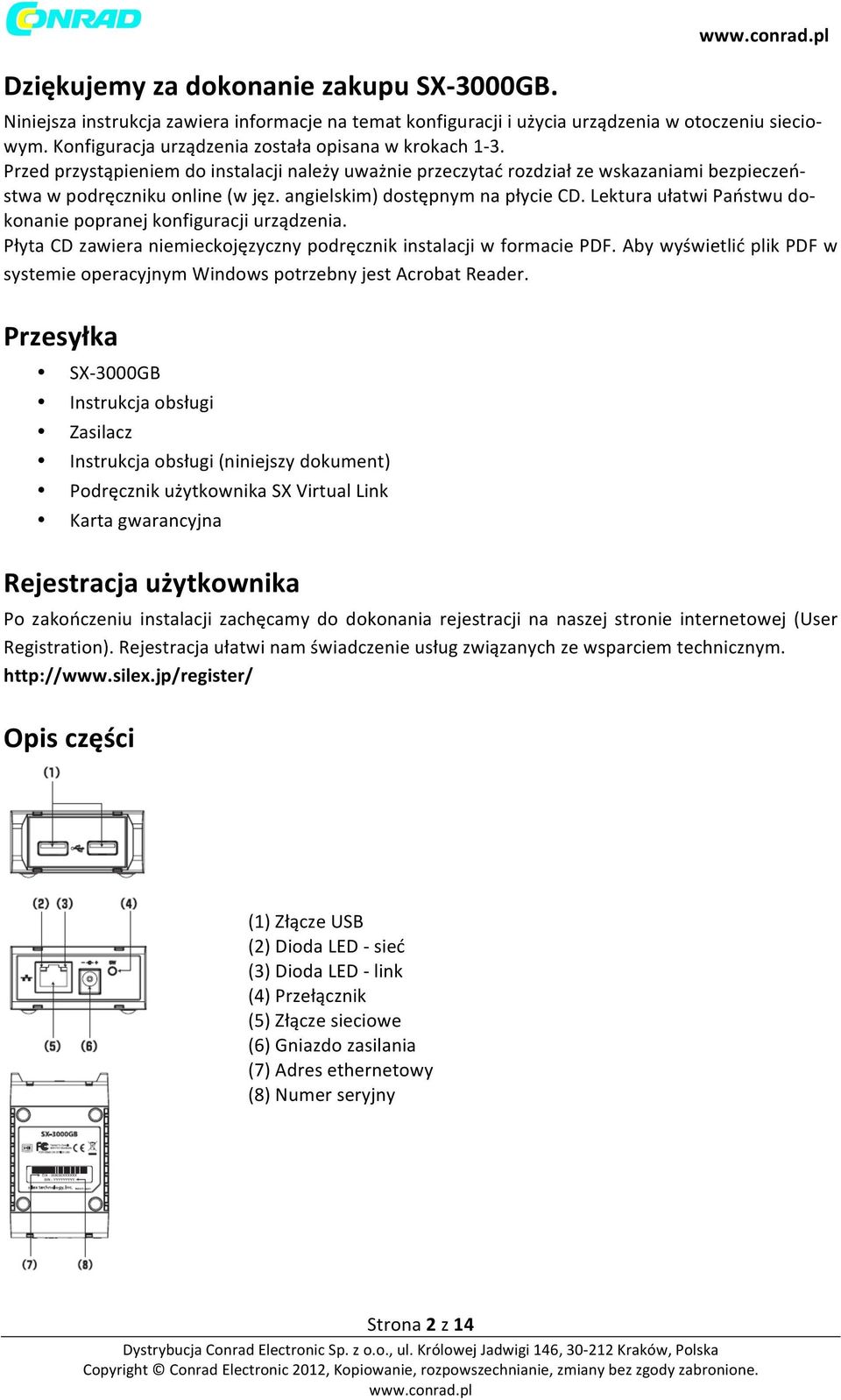 angielskim) dostępnym na płycie CD. Lektura ułatwi Państwu do- konanie popranej konfiguracji urządzenia. Płyta CD zawiera niemieckojęzyczny podręcznik instalacji w formacie PDF.