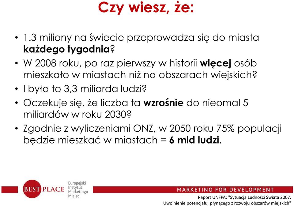 I było to 3,3 miliarda ludzi? Oczekuje się, że liczba ta wzrośnie do nieomal 5 miliardów w roku 2030?