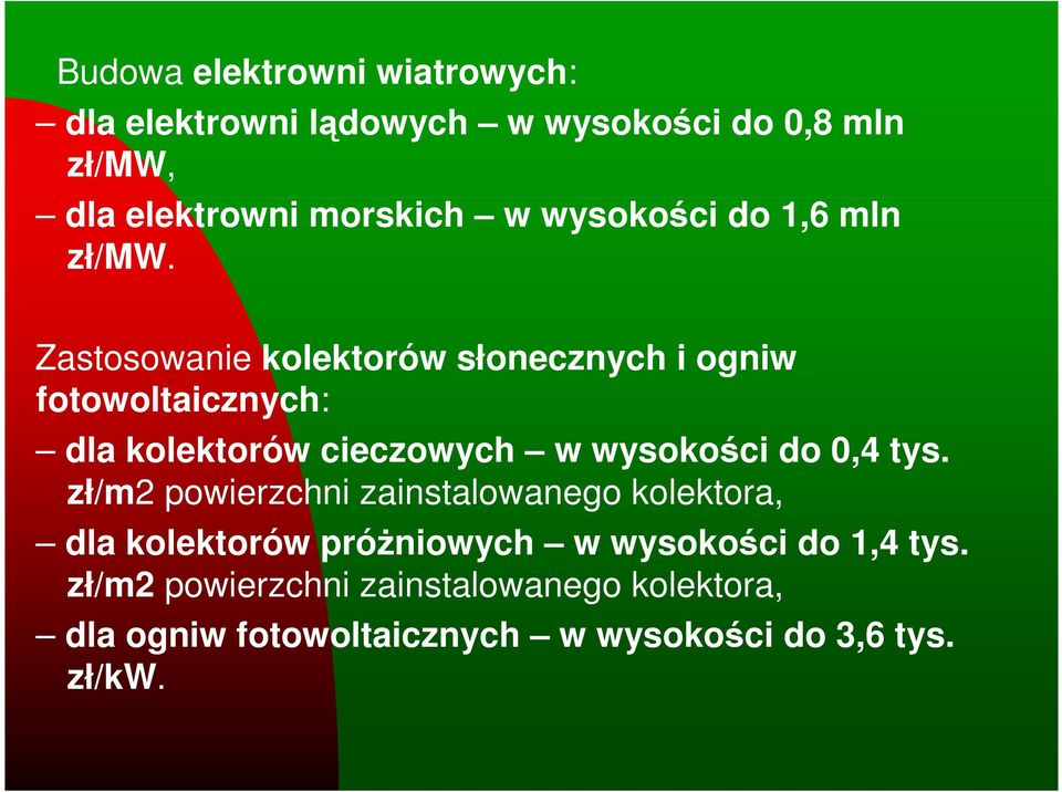 Zastosowanie kolektorów słonecznych i ogniw fotowoltaicznych: dla kolektorów cieczowych w wysokości do 0,4 tys.