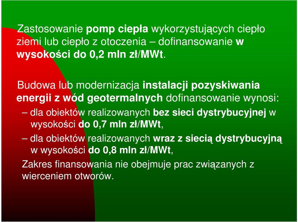 Budowa lub modernizacja instalacji pozyskiwania energii z wód geotermalnych dofinansowanie wynosi: dla obiektów