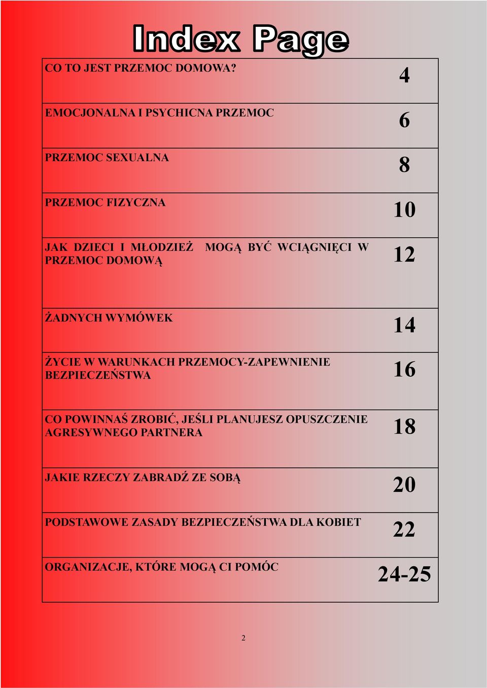 WCIĄG IĘCI W PRZEMOC DOMOWĄ 12 ŻAD YCH WYMÓWEK 14 ŻYCIE W WARU KACH PRZEMOCY-ZAPEW IE IE BEZPIECZEŃSTWA 16