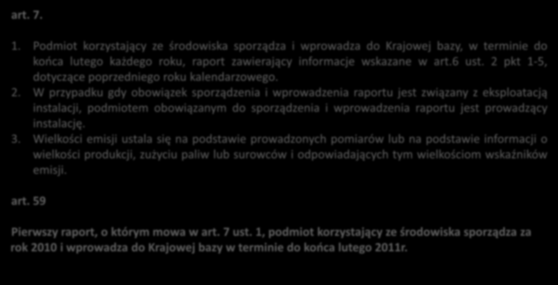 Przepisy krajowe zobowiązujące podmioty do monitorowania i raportowania emisji ROCZNY RAPORT DO KRAJOWEJ BAZY Ustawa z dnia 17 lipca 2009 r.