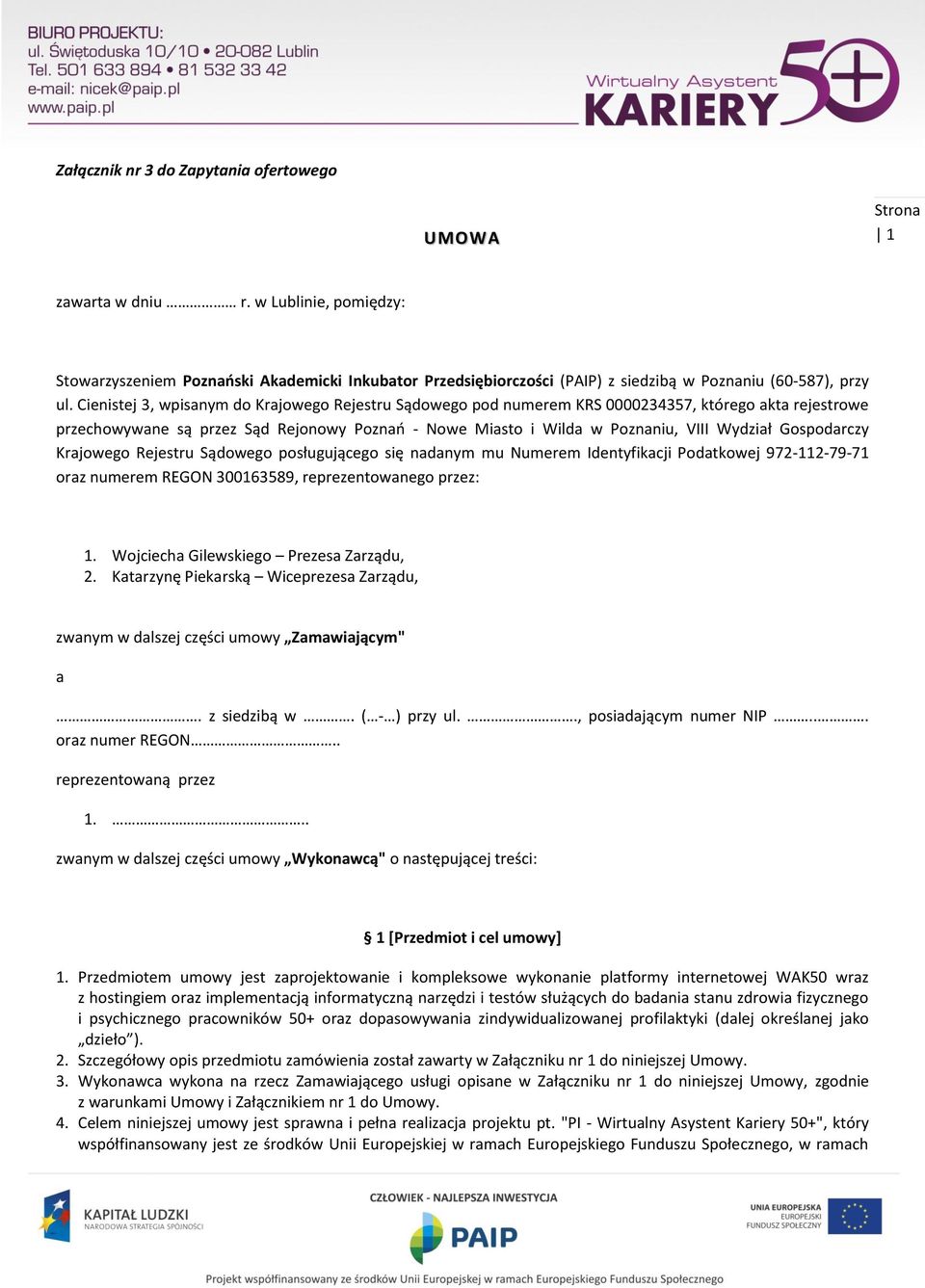 Gospodarczy Krajowego Rejestru Sądowego posługującego się nadanym mu Numerem Identyfikacji Podatkowej 972-112-79-71 oraz numerem REGON 300163589, reprezentowanego przez: 1.