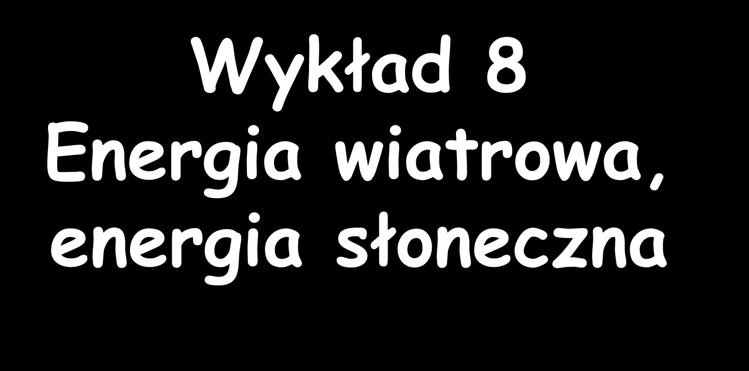 Wykład 8 Energia wiatrowa, energia