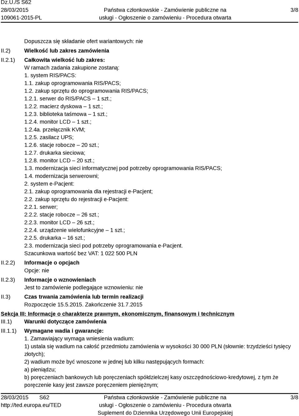 ; 1.2.4. monitor LCD 1 szt.; 1.2.4a. przełącznik KVM; 1.2.5. zasilacz UPS; 1.2.6. stacje robocze 20 szt.; 1.2.7. drukarka sieciowa; 1.2.8. monitor LCD 20 szt.; 1.3.