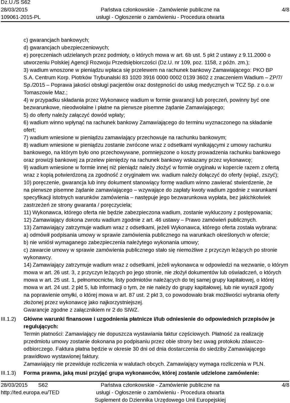 Piotrków Trybunalski 83 1020 3916 0000 0002 0139 3602 z znaczeniem Wadium ZP/7/ Sp./2015 Poprawa jakości obsługi pacjentów oraz dostępności do usług medycznych w TCZ Sp. z o.o.w Tomaszowie Maz.