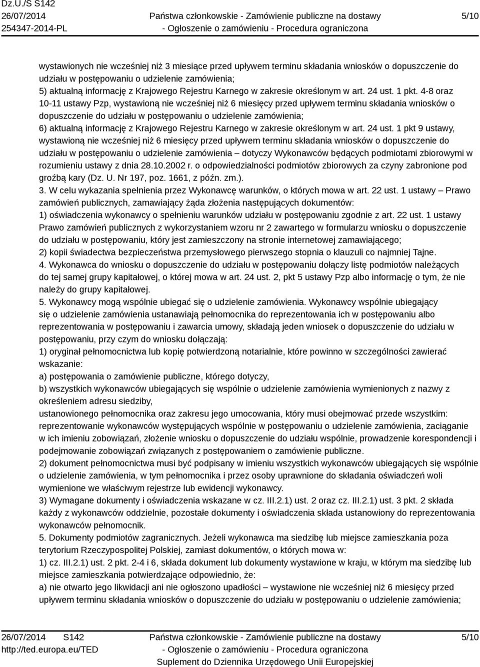 4-8 oraz 10-11 ustawy Pzp, wystawioną nie wcześniej niż 6 miesięcy przed upływem terminu składania wniosków o dopuszczenie do udziału w postępowaniu o udzielenie zamówienia; 6) aktualną informację z