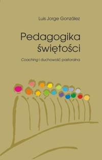 Listopad Luis Jorge González PEDAGOGIKA ŚWIĘTOŚCI Cena 27,00 zł 20,00 zł Czy świętości można się uczyć?