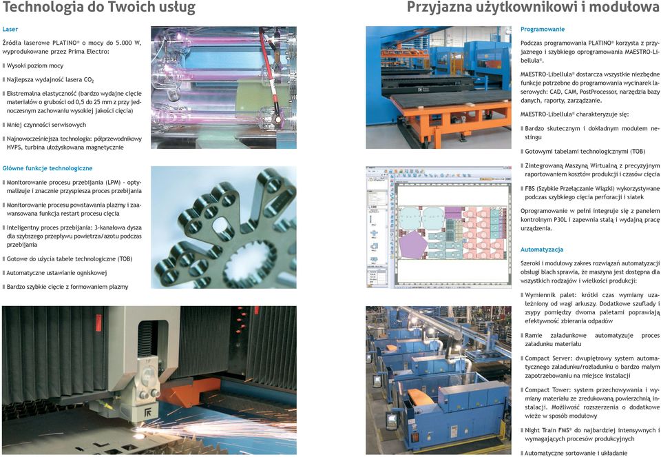 zachowaniu wysokiej jako ci ci cia) Mniej czynno ci serwisowych Najnowocze niejsza technologia: pó przewodnikowy HVPS, turbina u o yskowana magnetycznie G ówne funkcje technologiczne Monitorowanie