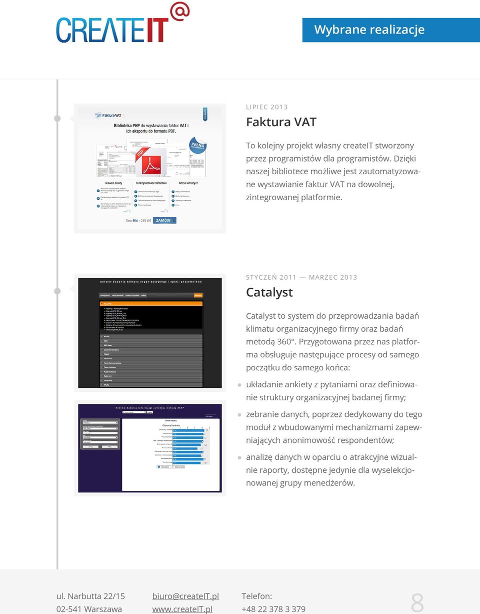 STYCZEŃ 2011 MARZEC 2013 Catalyst Catalyst to system do przeprowadzania badań klimatu organizacyjnego firmy oraz badań metodą 360.
