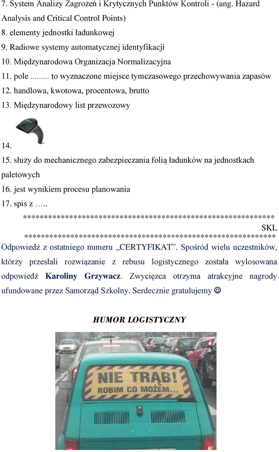 służy do mechanicznego zabezpieczania folią ładunków na jednostkach paletowych 16. jest wynikiem procesu planowania 17. spis z.