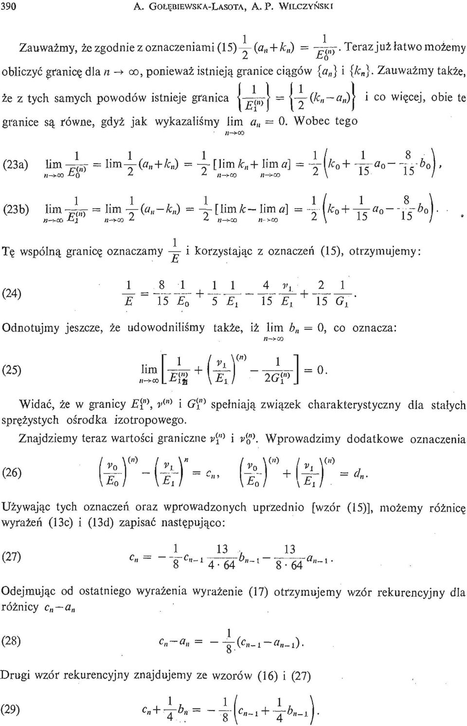 Zauważ my takż e, że z tych samych powodów istnieje granica \- ^o,)\ j- yo^- tf/ i) } l co wię cej, obie te granice są równe, gdyż jak wykazaliś my lim a n = 0.