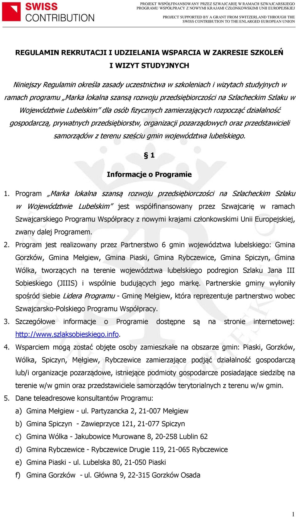 pozarządowych oraz przedstawicieli samorządów z terenu sześciu gmin województwa lubelskiego. 1 Informacje o Programie 1.