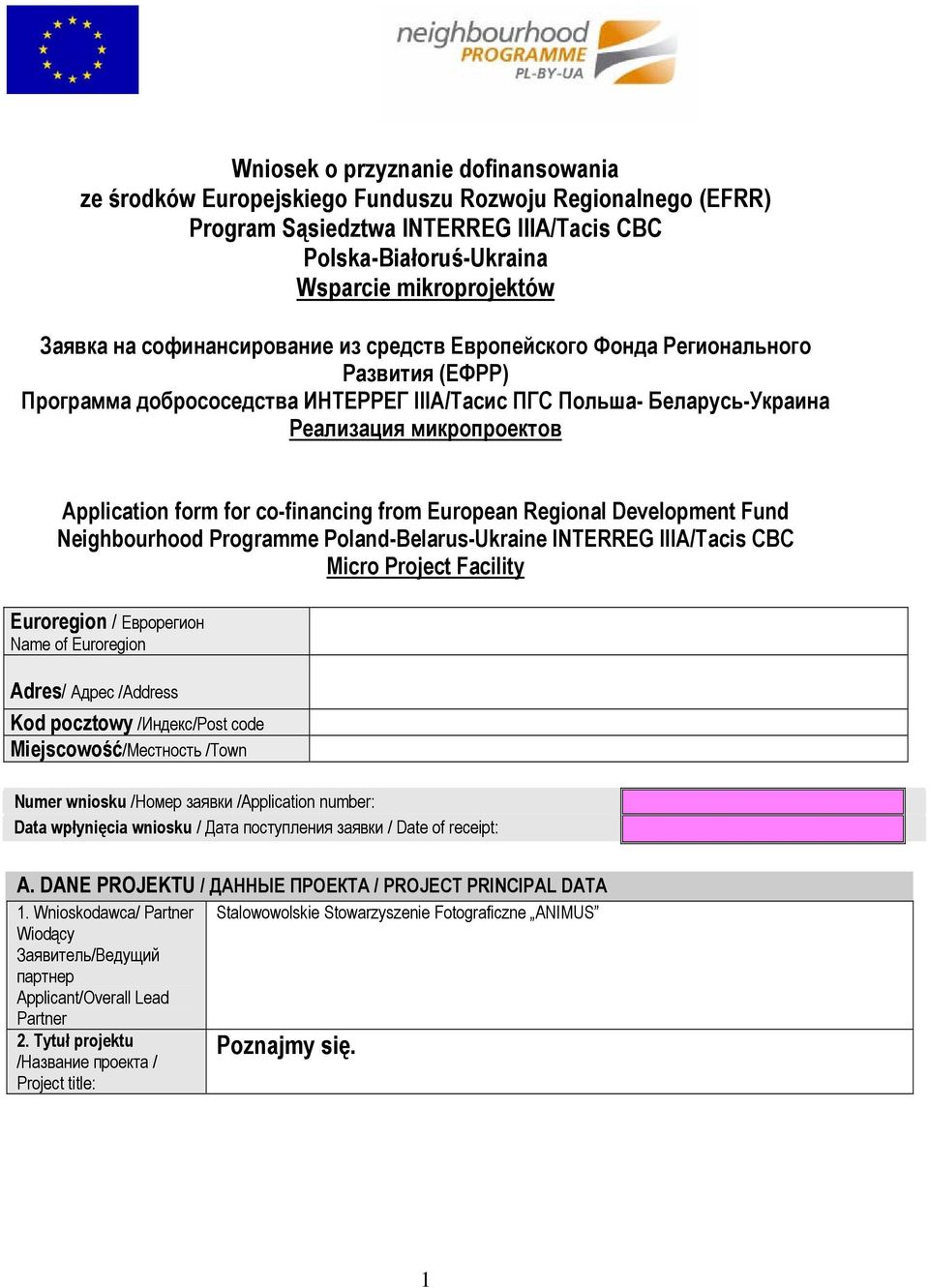 co-financing from European Regional Development Fund Neighbourhood Programme Poland-Belarus-Ukraine INTERREG IIIA/Tacis CBC Micro Project Facility Euroregion / Еврорегион Name of Euroregion Adres/