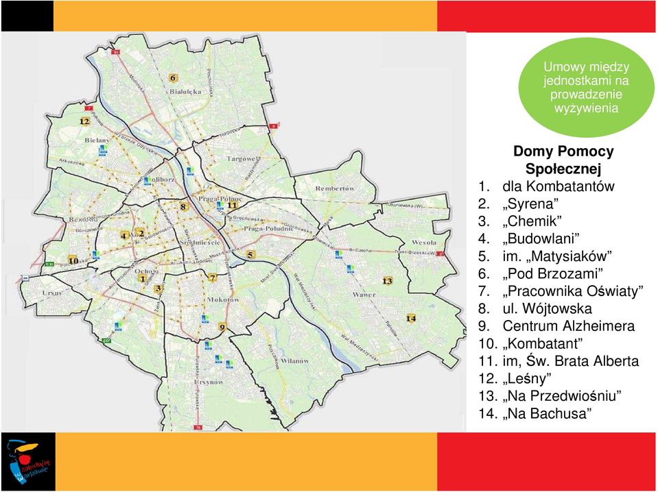 Pod Brzozami 7. Pracownika Oświaty 8. ul. Wójtowska 9. Centrum Alzheimera 10.