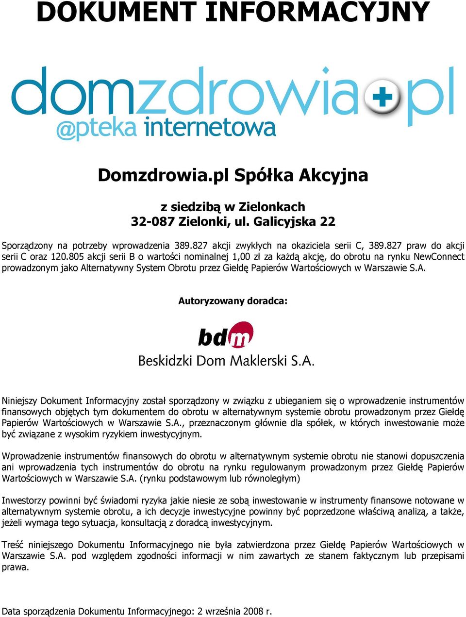 805 akcji serii B o wartości nominalnej 1,00 zł za kaŝdą akcję, do obrotu na rynku NewConnect prowadzonym jako Al