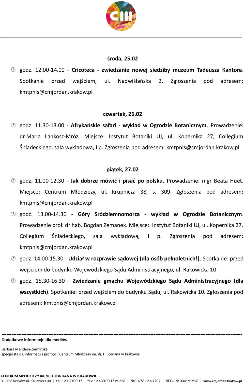 Zgłoszenia pod adresem: piątek, 27.02 godz. 11.00-12.30 - Jak dobrze mówić i pisać po polsku. Prowadzenie: mgr Beata Huet. Miejsce: Centrum Młodzieży, ul. Krupnicza 38, s. 309.