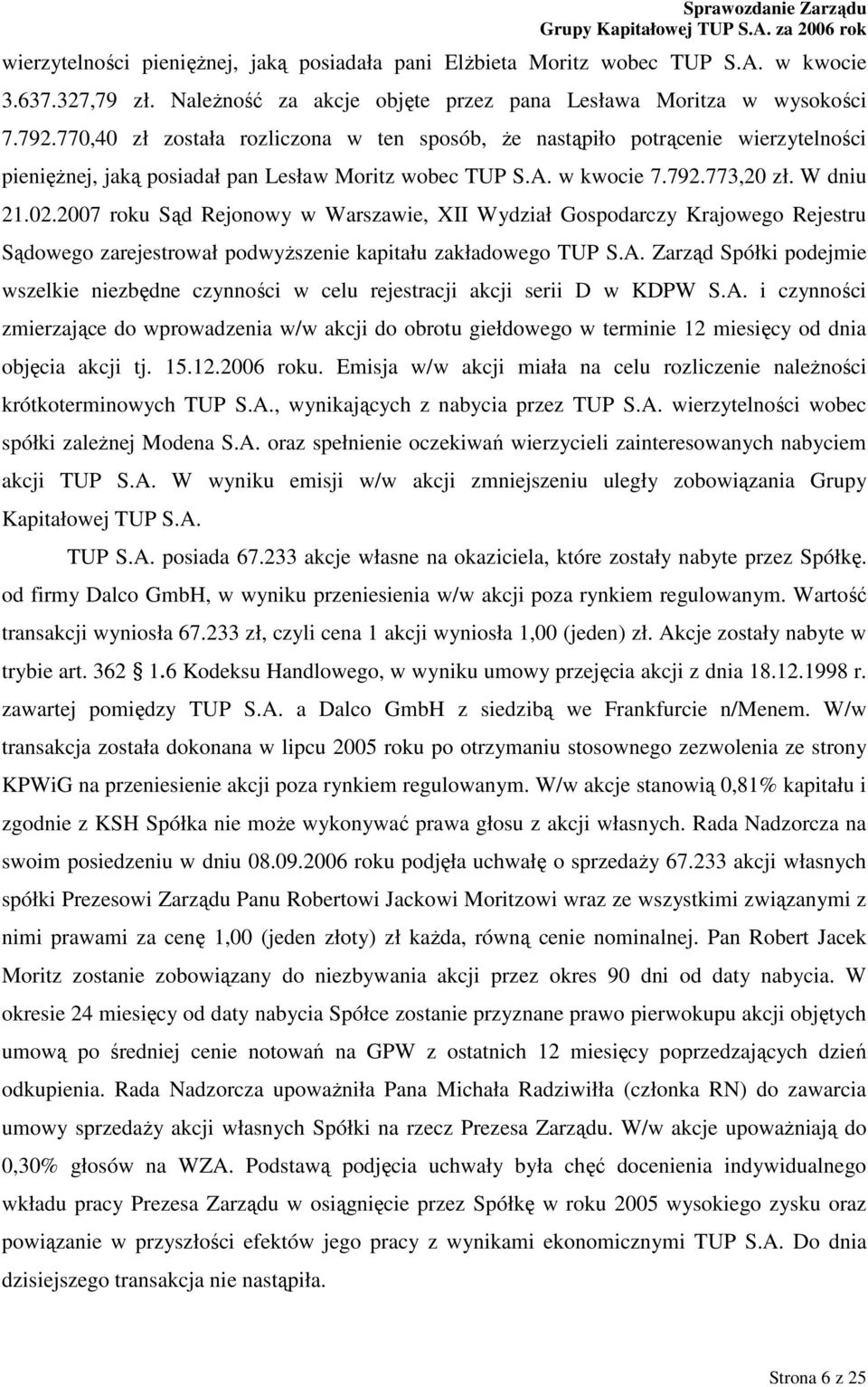 2007 roku Sąd Rejonowy w Warszawie, XII Wydział Gospodarczy Krajowego Rejestru Sądowego zarejestrował podwyŝszenie kapitału zakładowego TUP S.A.