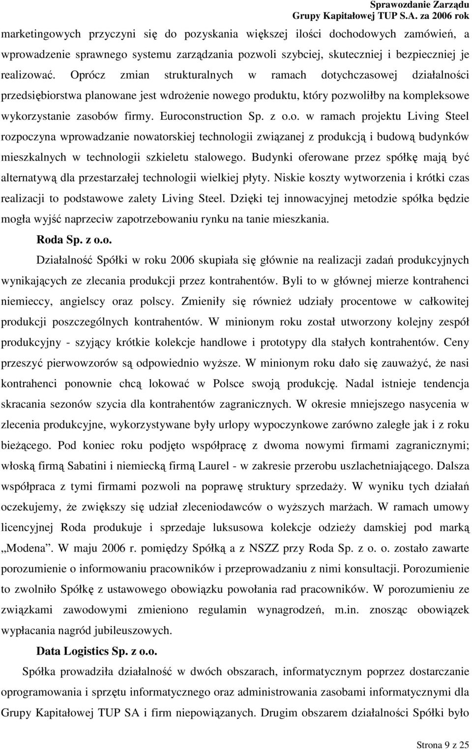 Euroconstruction Sp. z o.o. w ramach projektu Living Steel rozpoczyna wprowadzanie nowatorskiej technologii związanej z produkcją i budową budynków mieszkalnych w technologii szkieletu stalowego.