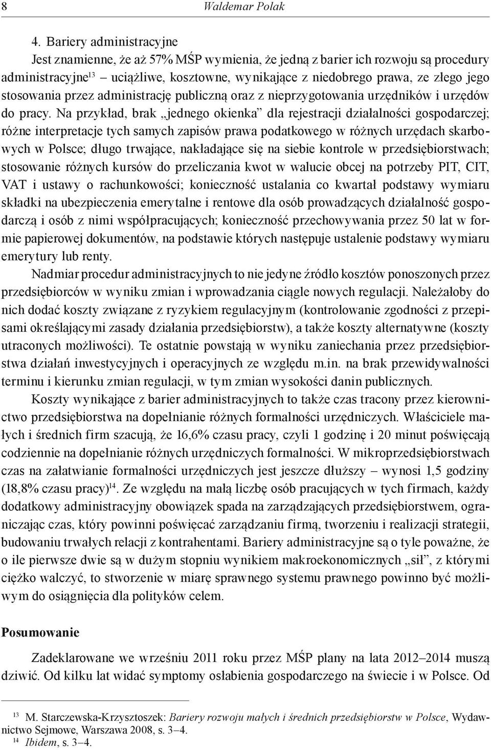 stosowania przez administrację publiczną oraz z nieprzygotowania urzędników i urzędów do pracy.