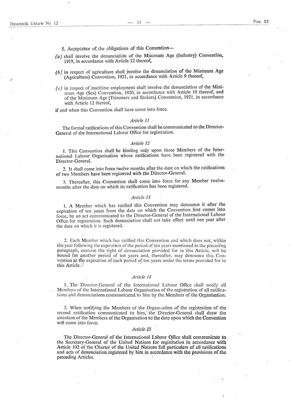 1921, in accordance :with Article 9 thereof, (c) in respecto(maritime employment shali involve the denunciation of the Minimum A:ge (Sea) Convention, 1920, in accordance with ArticIe 10 thereof, and