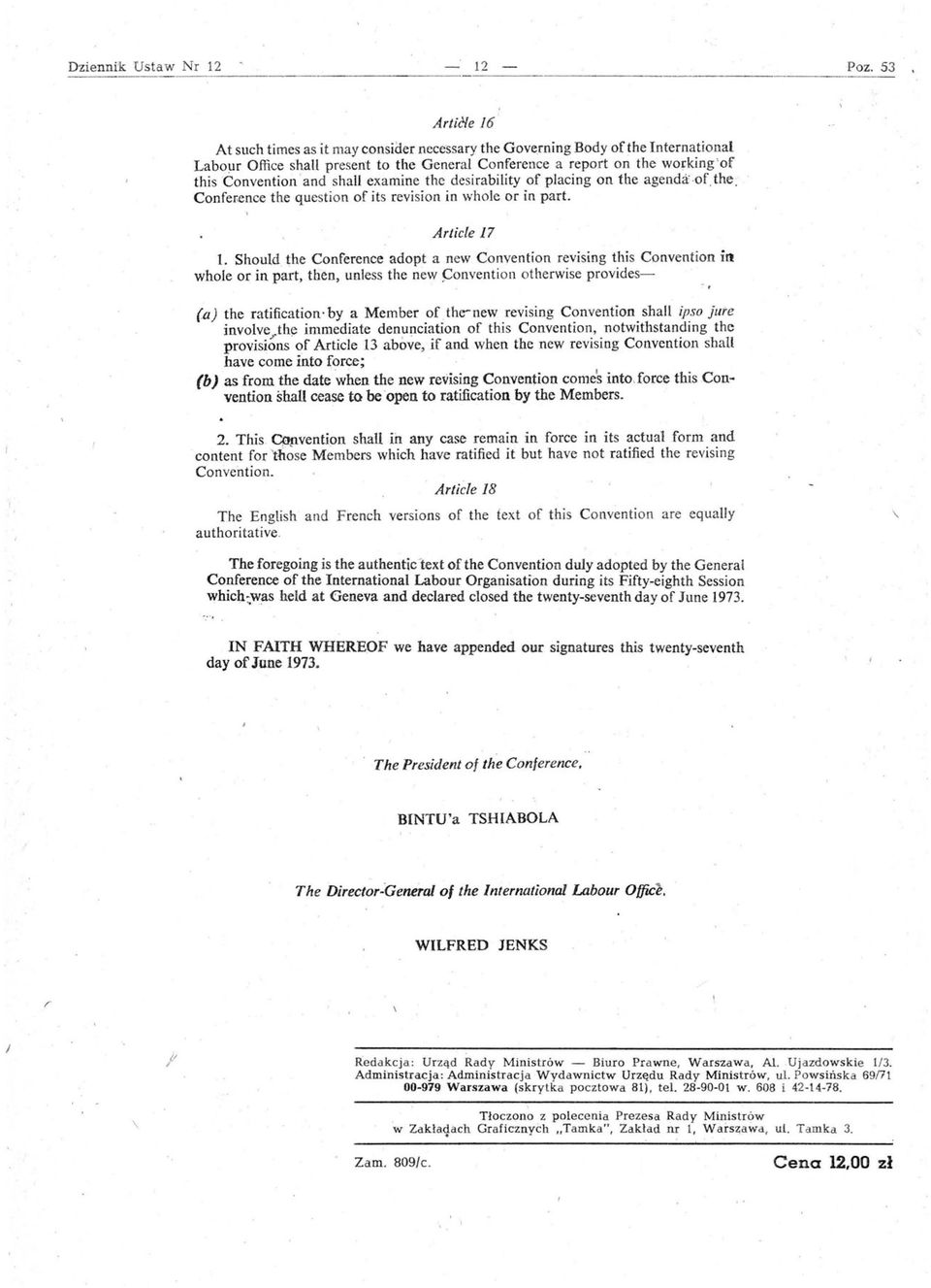 report on the working 'of thisconvention'and shall examine the desirability of placing on the agenda of,the: Confer..ence the question of its revision in whole or in part. Ar/iele 17 l. Should.