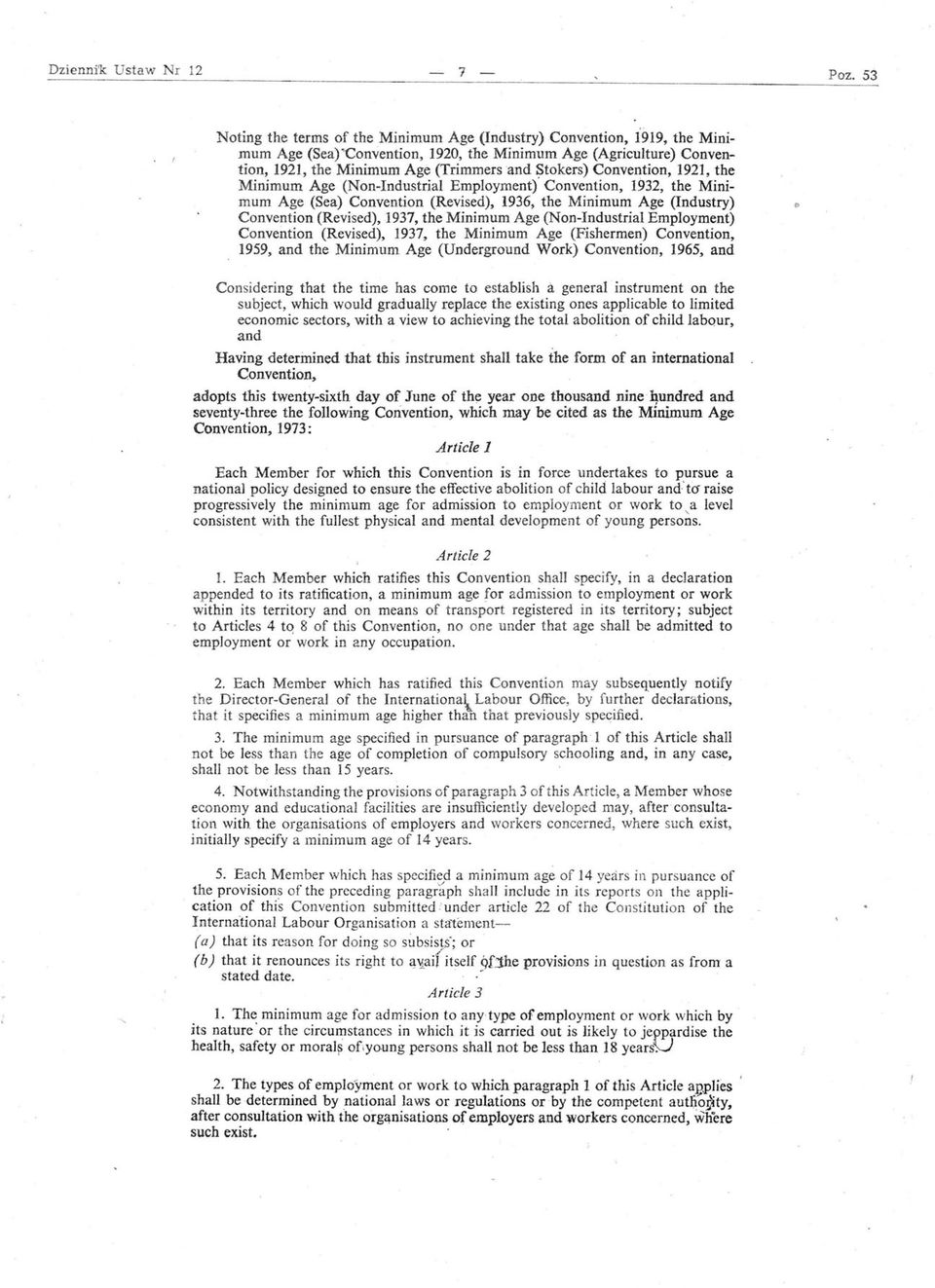 Convention, 1921, the Minimum Age (Non-Industrial EmploymentY Convention, 1932, the Minimum Age (Sea) Convention (Revised), 1936, the Minimum Age (Industry) Convention (Revised), 1937, the Minimum