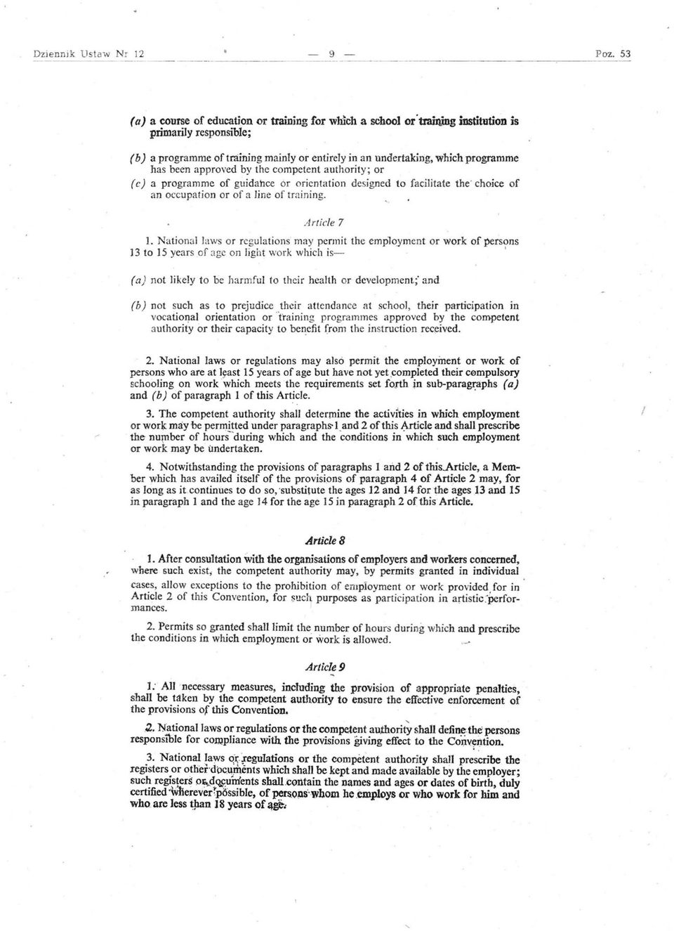 approved by the competent authority; or (c) a program me of guidahce or oricntation designed to facilitate the' choice of an occupation or of a Jine of training. Article 7 l.