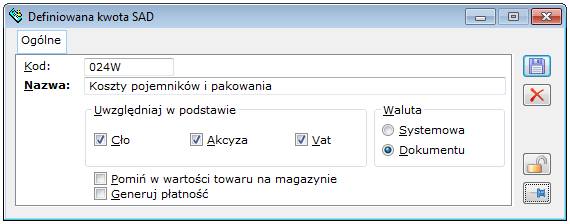 [Karta] umożliwia edycję i podgląd pozycji wskazanej na liście. [Usuń] usuwa pozycję wskazaną na liście. 1.16.3.1 Okno: Definiowalna kwota SAD W oknie następuje definiowanie nowej kwoty SAD.