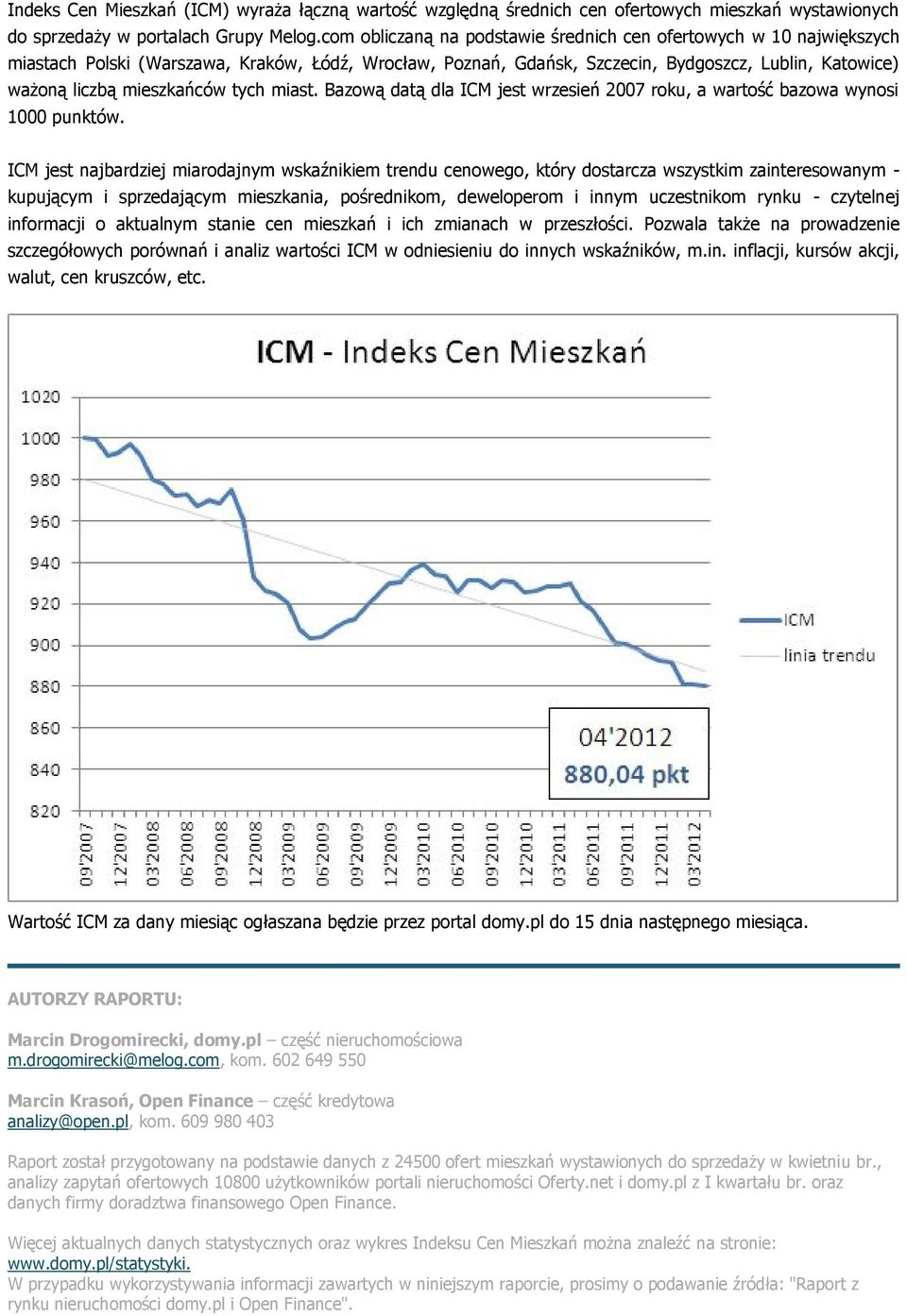 tych miast. Bazową datą dla ICM jest wrzesień 2007 roku, a wartość bazowa wynosi 1000 punktów.