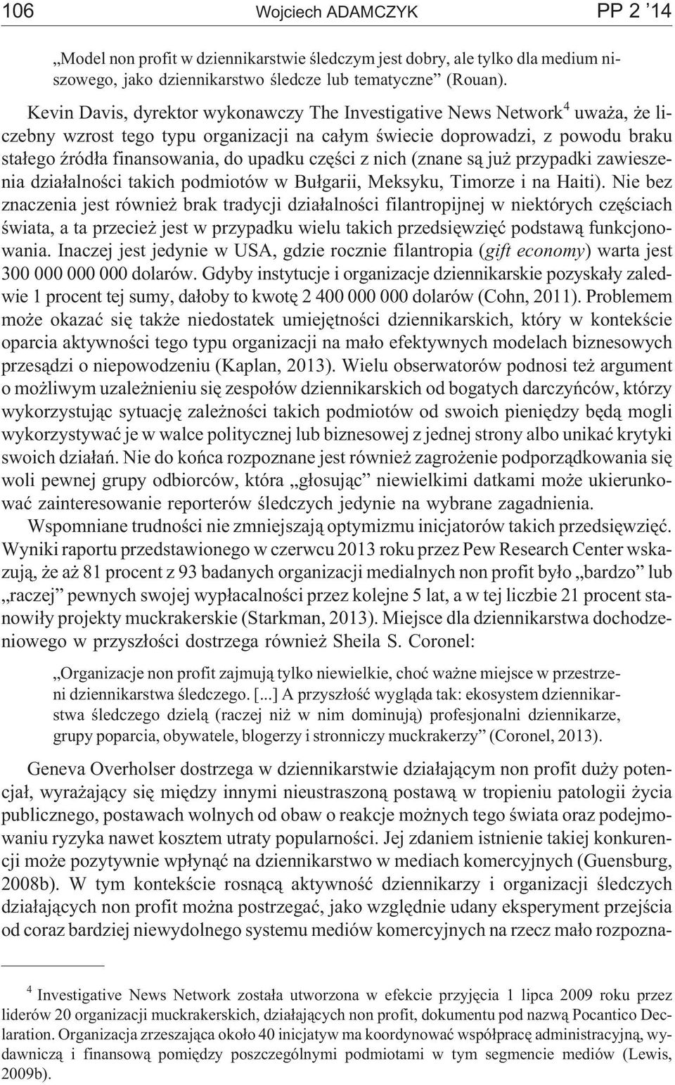 czêœci z nich (znane s¹ ju przypadki zawieszenia dzia³alnoœci takich podmiotów w Bu³garii, Meksyku, Timorze i na Haiti).