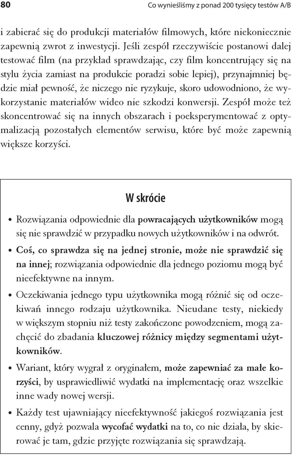 niczego nie ryzykuje, skoro udowodniono, e wykorzystanie materia ów wideo nie szkodzi konwersji.