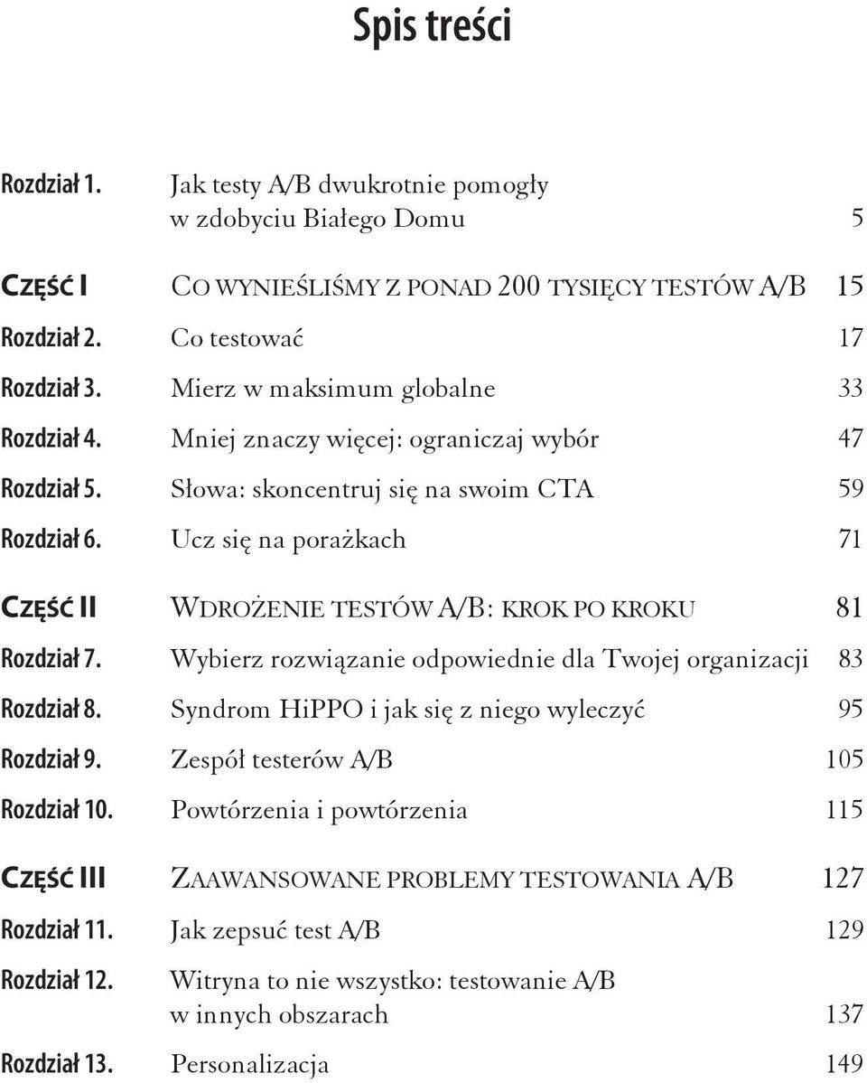 Ucz si na pora kach 71 CZĘŚĆ II WDRO ENIE TESTÓW A/B: KROK PO KROKU 81 Rozdział 7. Wybierz rozwi zanie odpowiednie dla Twojej organizacji 83 Rozdział 8.