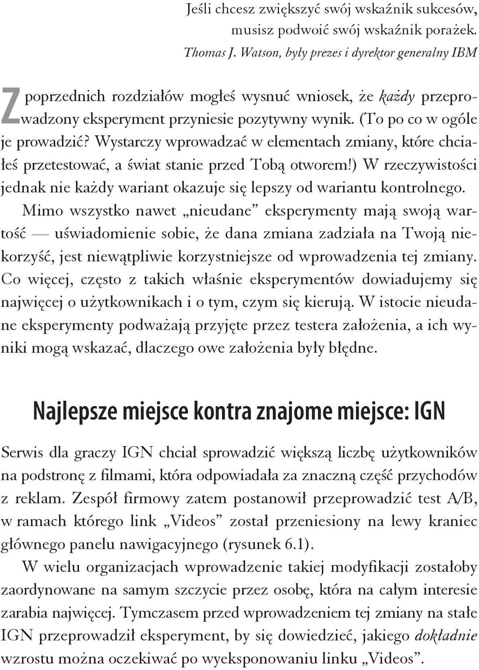 Wystarczy wprowadza w elementach zmiany, które chcia- e przetestowa, a wiat stanie przed Tob otworem!) W rzeczywisto ci jednak nie ka dy wariant okazuje si lepszy od wariantu kontrolnego.